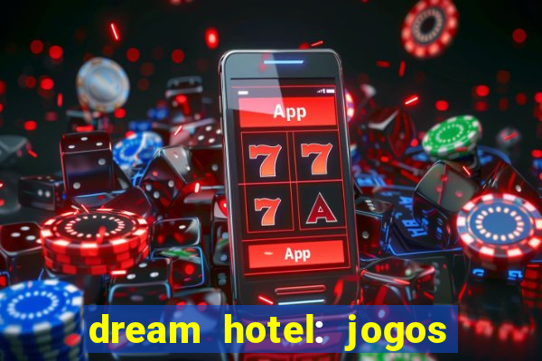 dream hotel: jogos de hotel